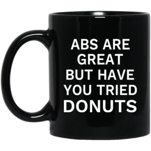 Abs Are Great But Have You Tried Donuts Mug 3