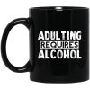 Adulting Requires Alcohol Mug