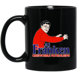 Al Franken Creepin While Youre Sleeping Mug 3