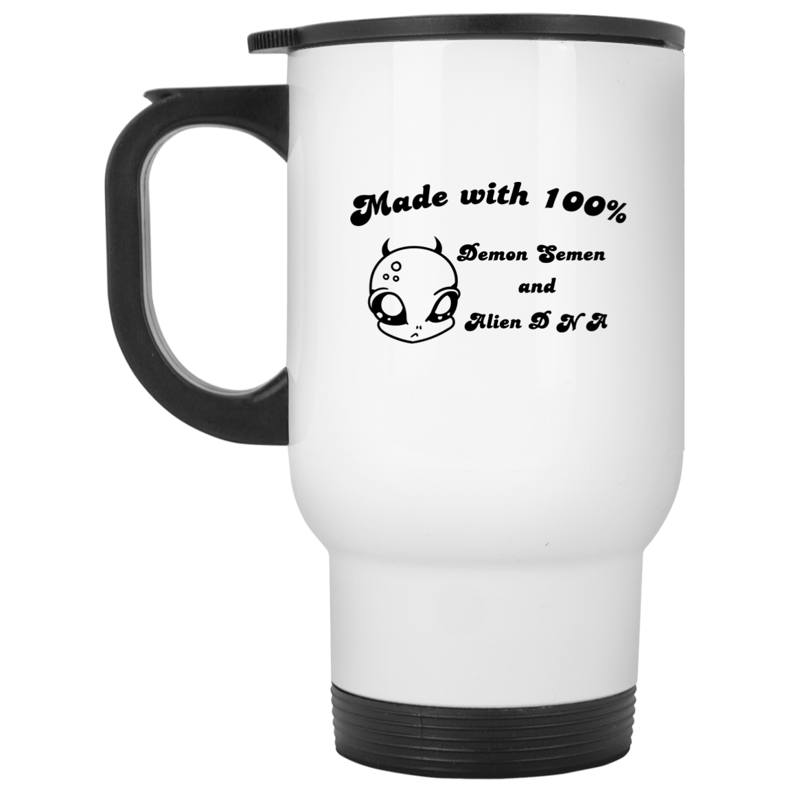Alien Made With 100 Demon Semen And Alien DNA Mug Alien Made With 100 Demon Semen And Alien DNA Mug