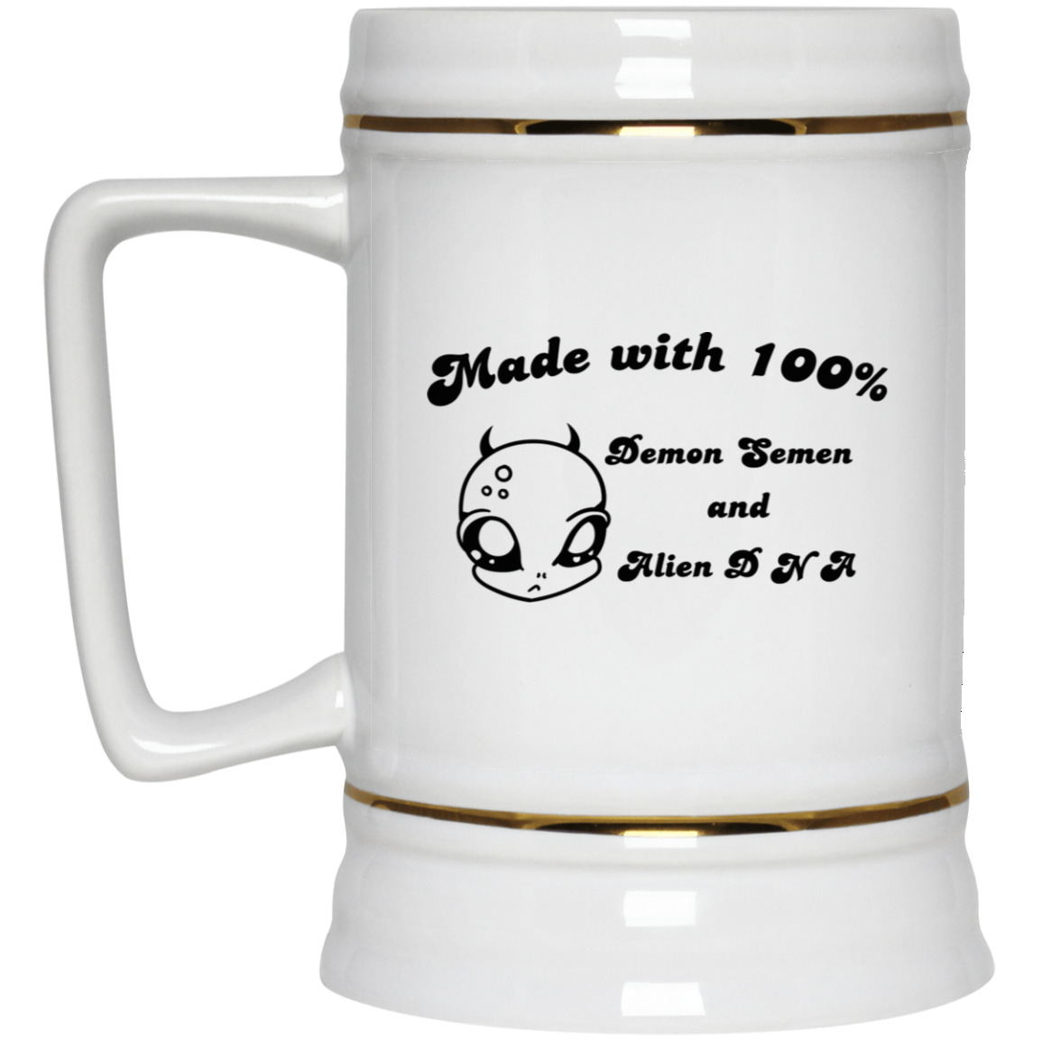 Alien Made With 100 Demon Semen And Alien DNA Mug Alien Made With 100 Demon Semen And Alien DNA Mug