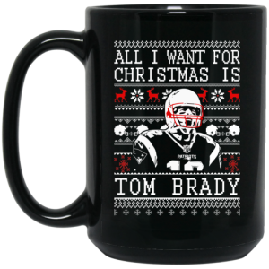 All I Want For Christmas Is Tom Brady Christmas Mug 4