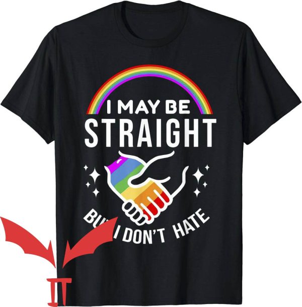 Ally Pride T-Shirt I May Be Straight But I Don’t Hate LGBT