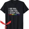 Ally Pride T-Shirt I See I Love You I Accept You