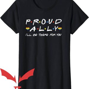 Ally Pride T-Shirt I’ll Be There For You