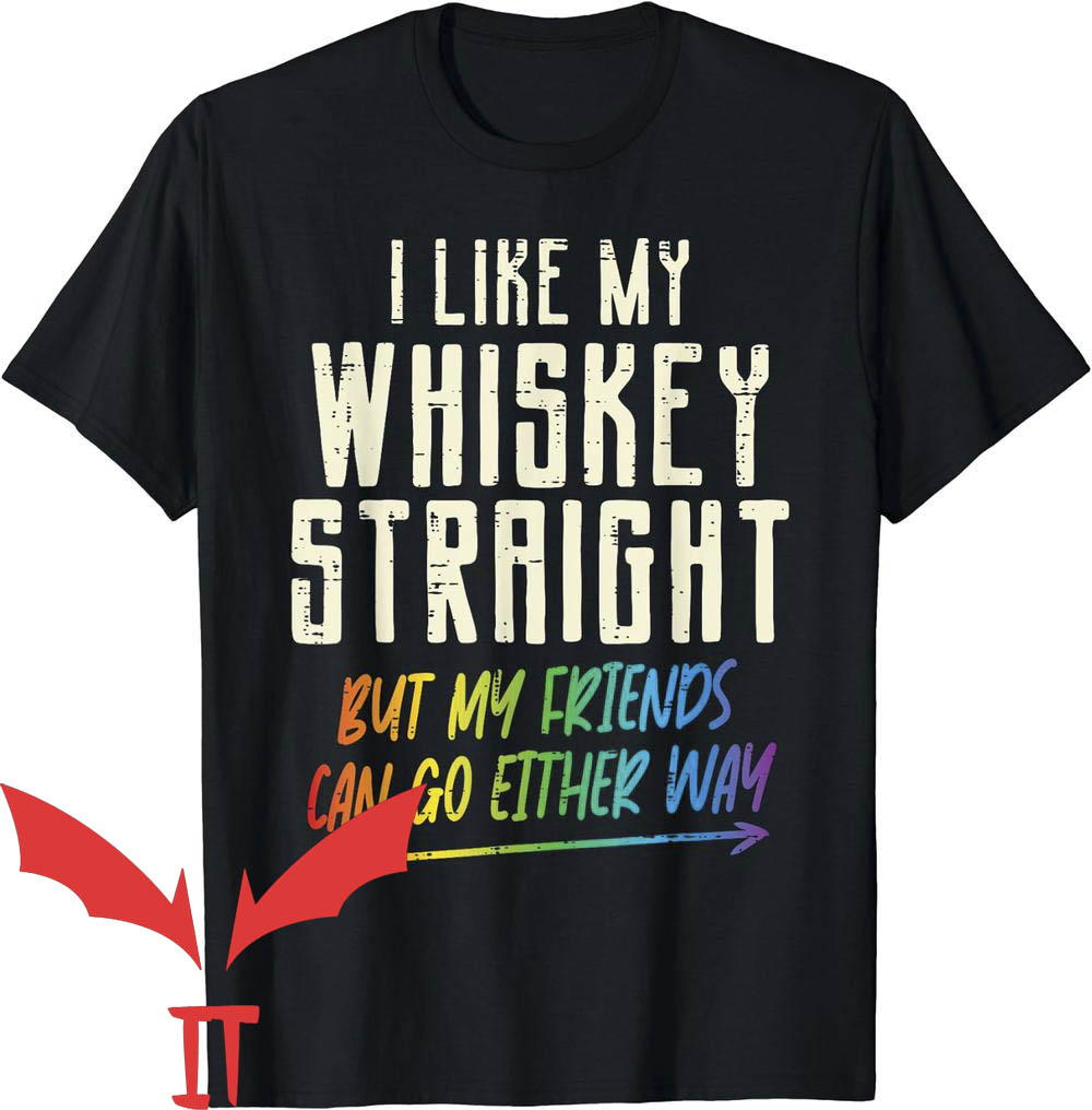 Ally Pride T-Shirt Like My Whiskey Straight Friends Ally Pride T-Shirt Like My Whiskey Straight Friends
