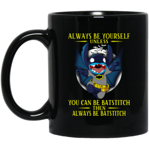 Always Be Yourself Unless You Can Be Batstitch Then Always Be Batstitch Mug 3