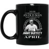 An Old Man Who Listens To Jimmy Buffett And Was Born In April Mug