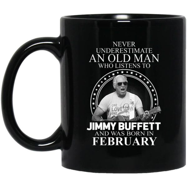 An Old Man Who Listens To Jimmy Buffett And Was Born In February Mug