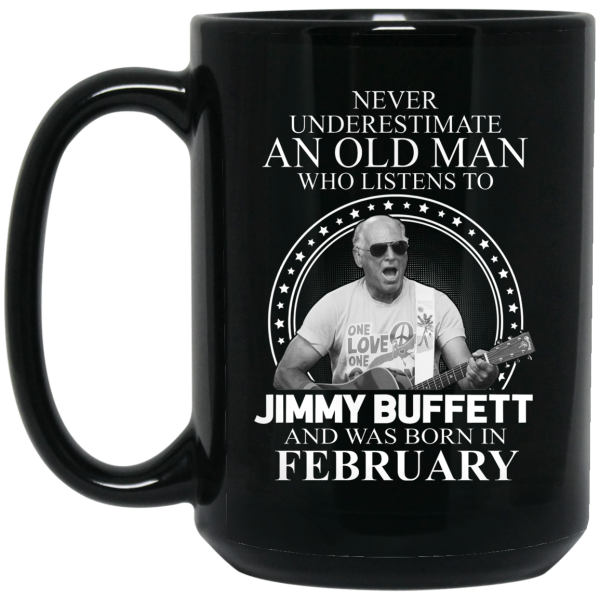 An Old Man Who Listens To Jimmy Buffett And Was Born In February Mug