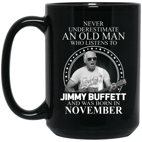 An Old Man Who Listens To Jimmy Buffett And Was Born In November Mug