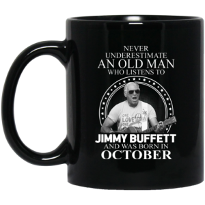 An Old Man Who Listens To Jimmy Buffett And Was Born In October Mug 3