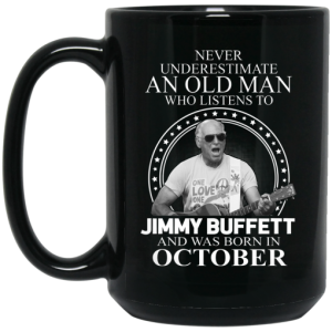 An Old Man Who Listens To Jimmy Buffett And Was Born In October Mug 4