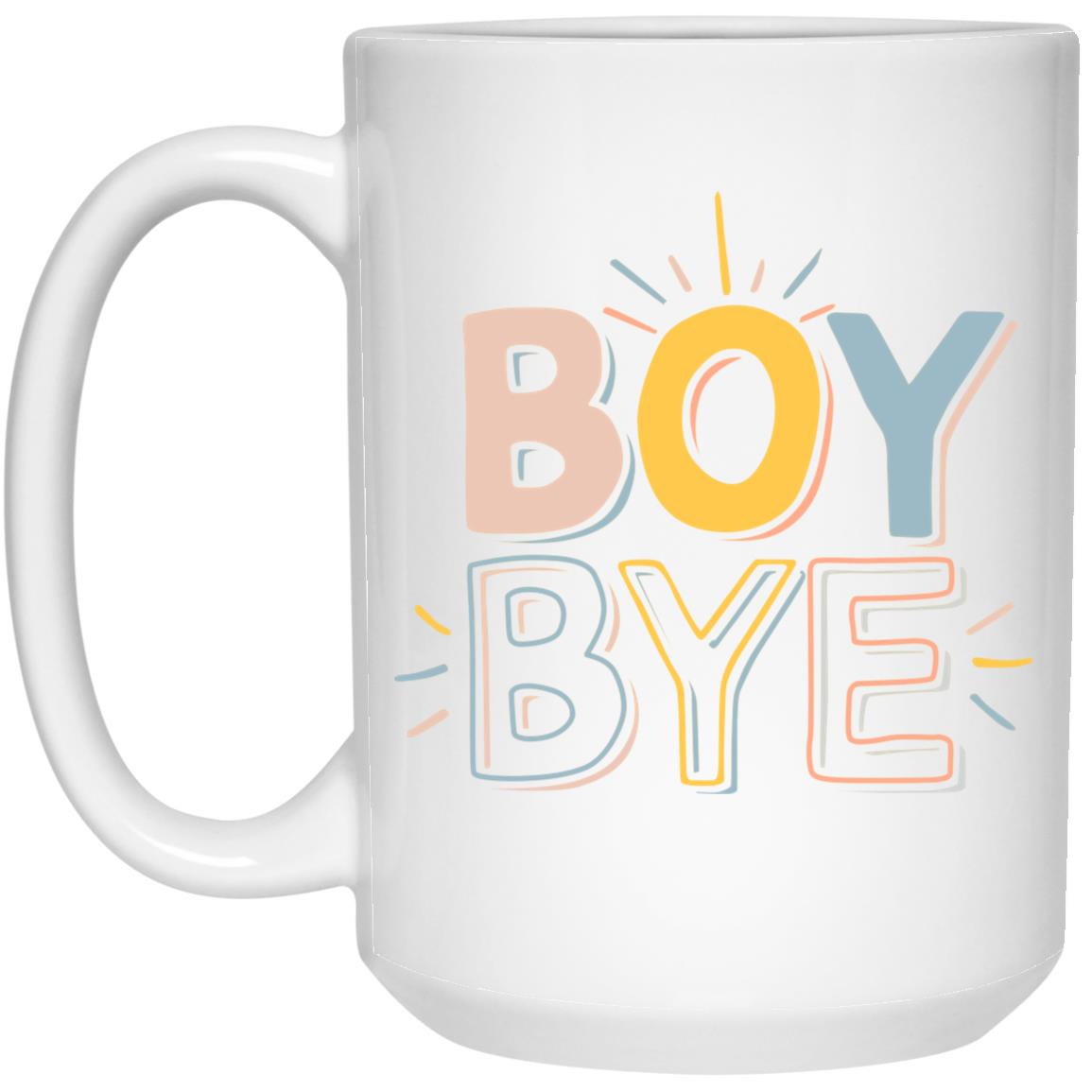 Annie Rose Boy Bye Mug Annie Rose Boy Bye Mug