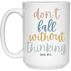 Annie Rose Don’t Fall Without Thinking Mug