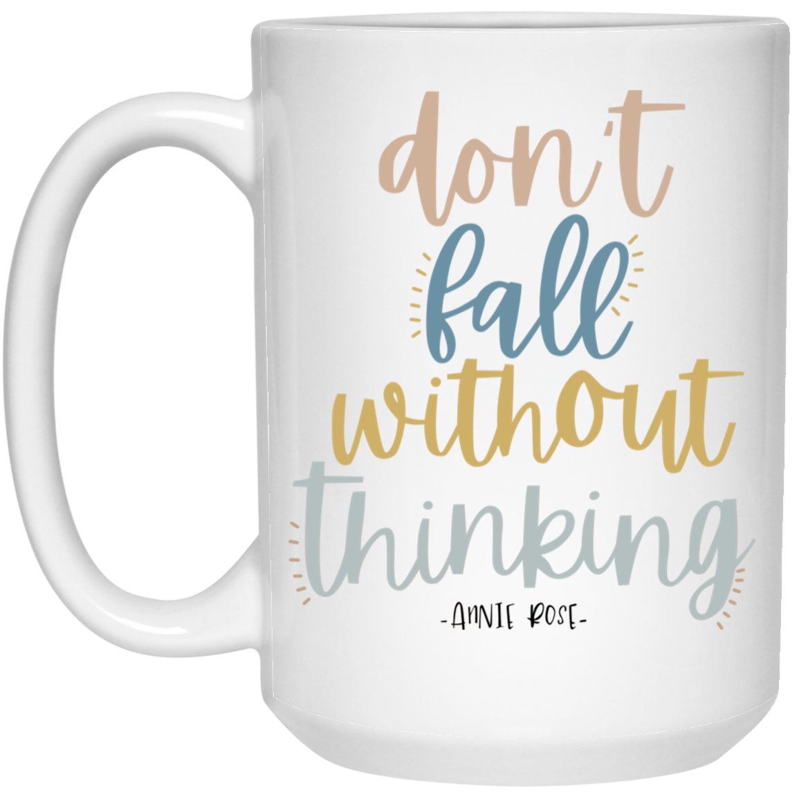 Annie Rose Don’t Fall Without Thinking Mug Annie Rose Don’t Fall Without Thinking Mug