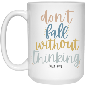 Annie Rose Don't Fall Without Thinking Mug 4
