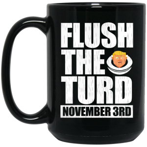 Anti Trump Flush The Turd November 3rd Mug