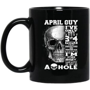 April Guy I’ve Only Met About 3 Or 4 People Mug