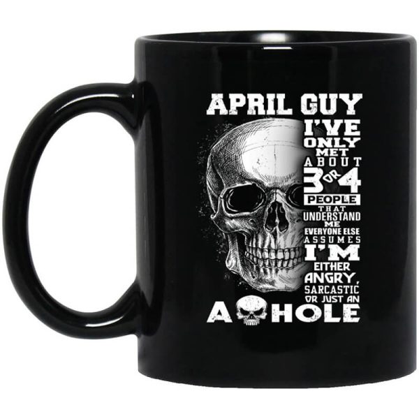 April Guy I’ve Only Met About 3 Or 4 People Mug
