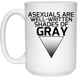 Asexuals Are Well Written Shades Of Gray Mug