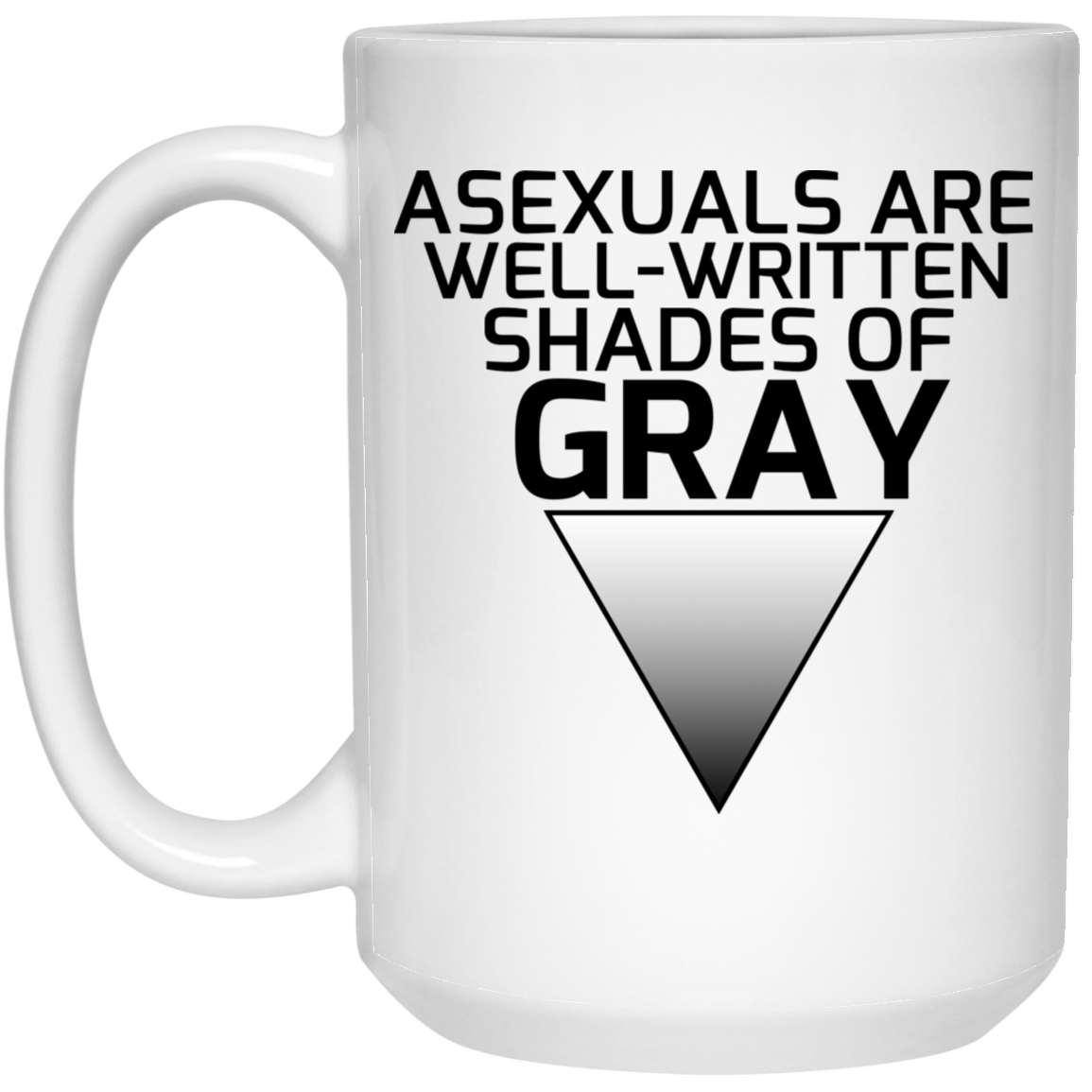 Asexuals Are Well Written Shades Of Gray Mug Asexuals Are Well Written Shades Of Gray Mug