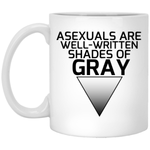 Asexuals Are Well Written Shades Of Gray Mug 3