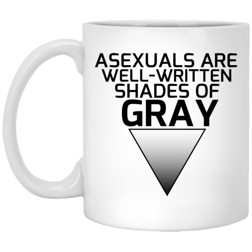 Asexuals Are Well Written Shades Of Gray Mug Asexuals Are Well Written Shades Of Gray Mug