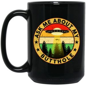 Ask Me About My Butthole Mug 3
