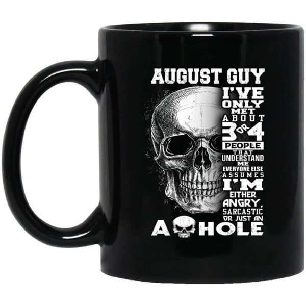 August Guy I’ve Only Met About 3 Or 4 People Mug