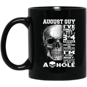 August Guy Ive Only Met About 3 Or 4 People Mug 3