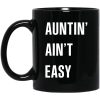 Auntin Ain’t Easy Mug