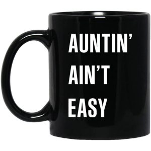 Auntin Ain’t Easy Mug
