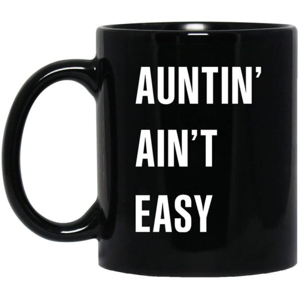 Auntin Ain’t Easy Mug