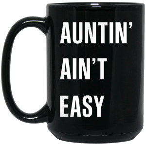 Auntin Ain’t Easy Mug