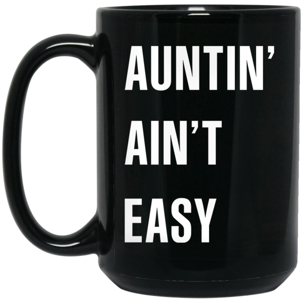 Auntin Ain’t Easy Mug