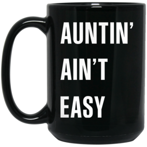 Auntin Aint Easy Mug 4
