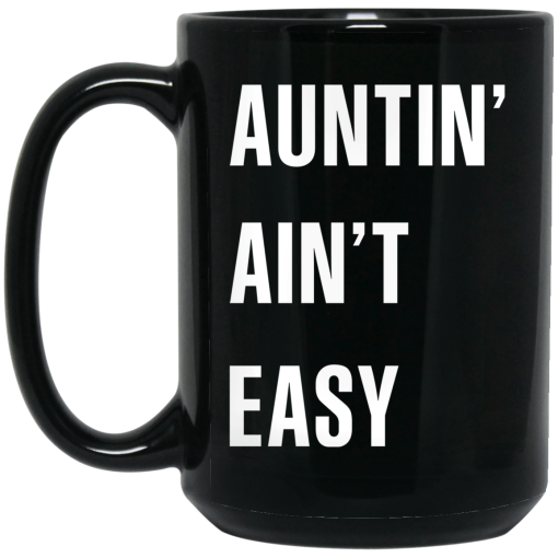 Auntin Ain't Easy Mug Auntin Ain't Easy Mug