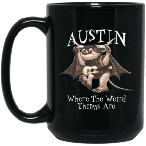 Austin Where The Weird Things Are Mug 4