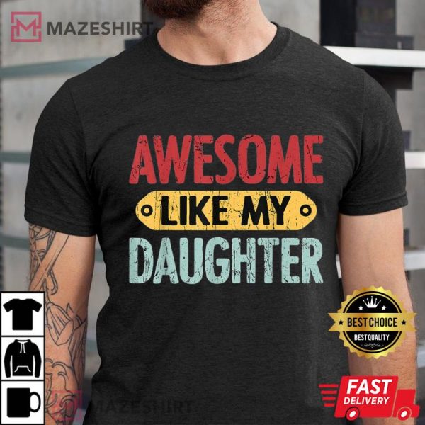 Awesome Like My Daughter Funny Best T-Shirt