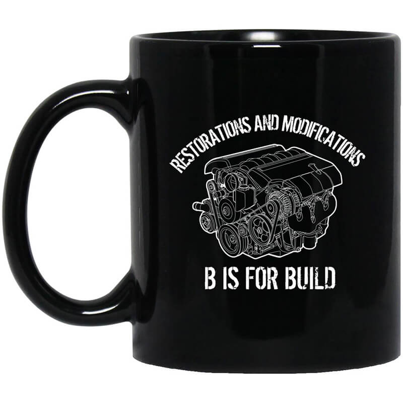 B Is For Build Restore And Modify Mug B Is For Build Restore And Modify Mug