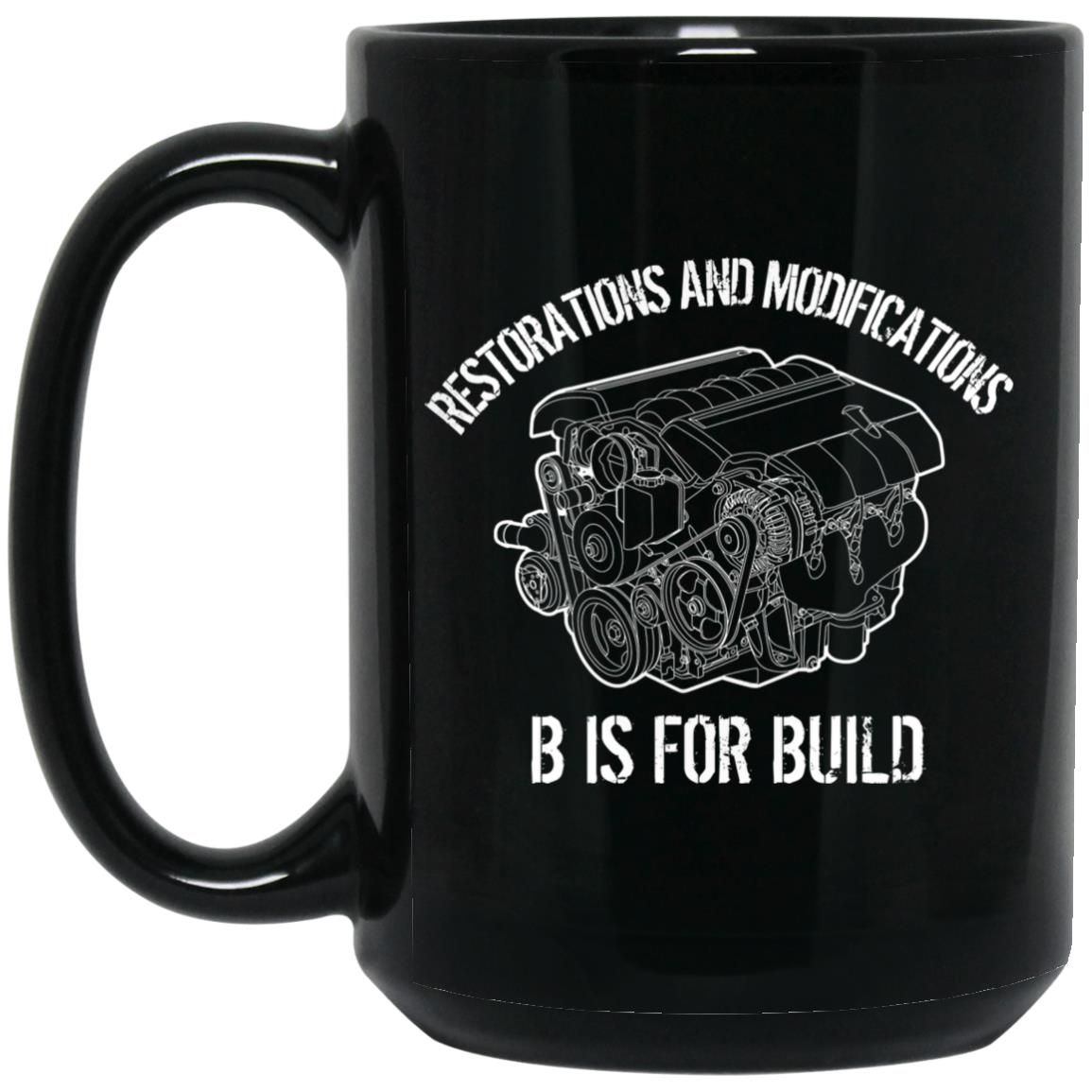 B Is For Build Restore And Modify Mug B Is For Build Restore And Modify Mug