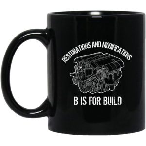 B Is For Build Restore And Modify Mug 3