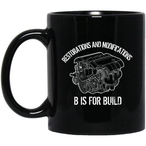 B Is For Build Restore And Modify Mug B Is For Build Restore And Modify Mug