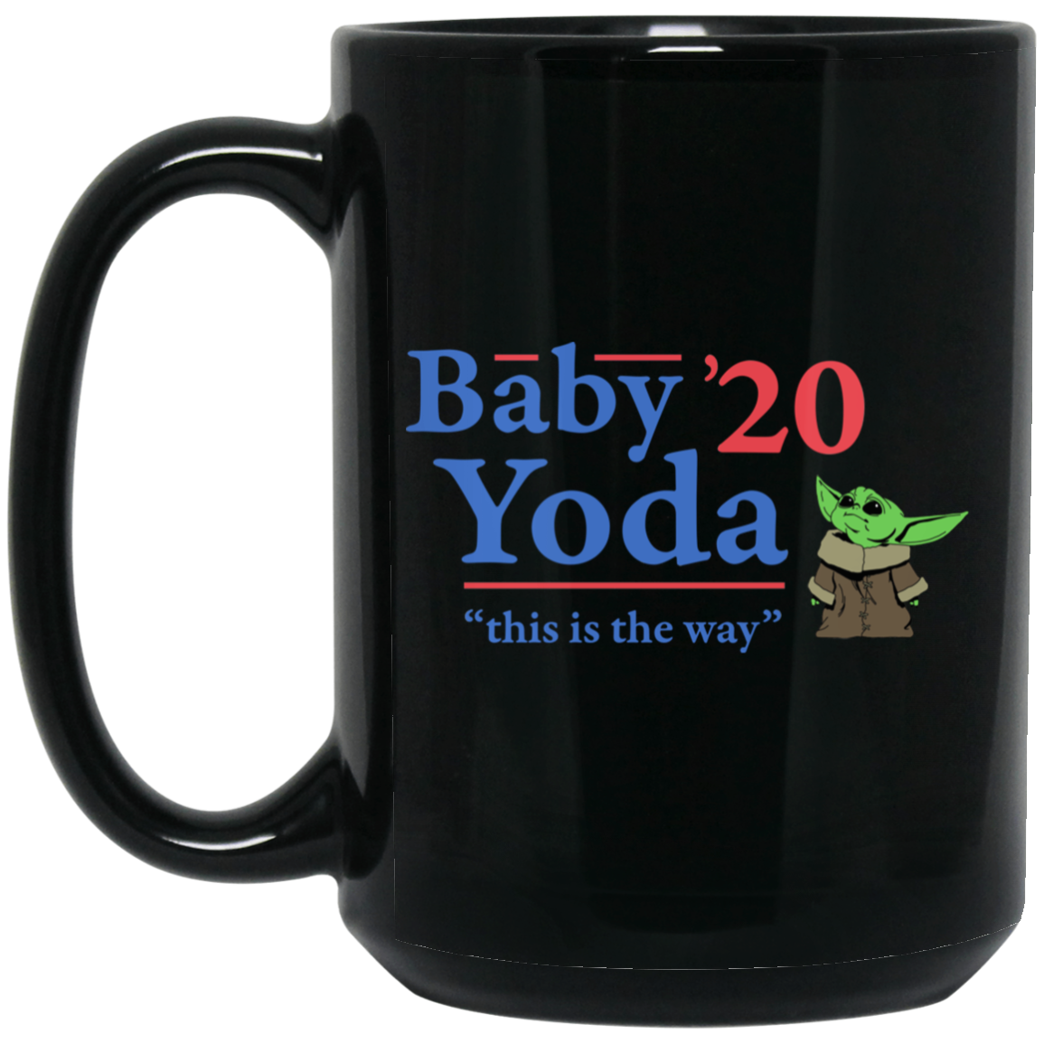 Baby Yoda 2020 This Is The Way Mug Baby Yoda 2020 This Is The Way Mug