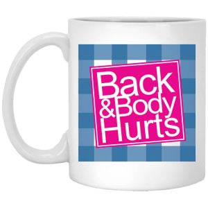Back & Body Hurts Mug