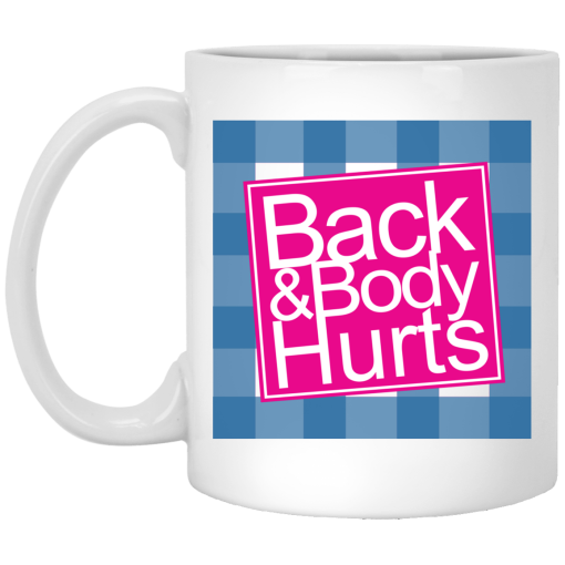 Back & Body Hurts Mug Back & Body Hurts Mug