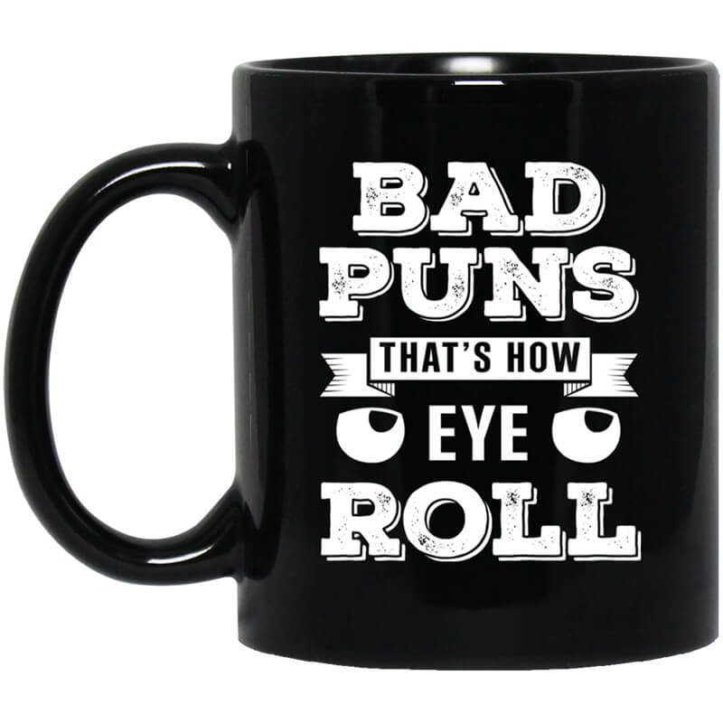 Bad Puns That's How Eye Roll Mug Bad Puns That's How Eye Roll Mug