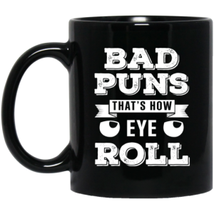 Bad Puns Thats How Eye Roll Mug 3