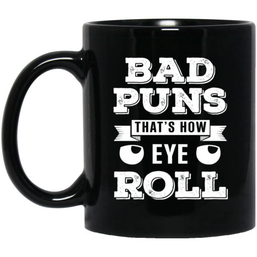 Bad Puns That's How Eye Roll Mug Bad Puns That's How Eye Roll Mug